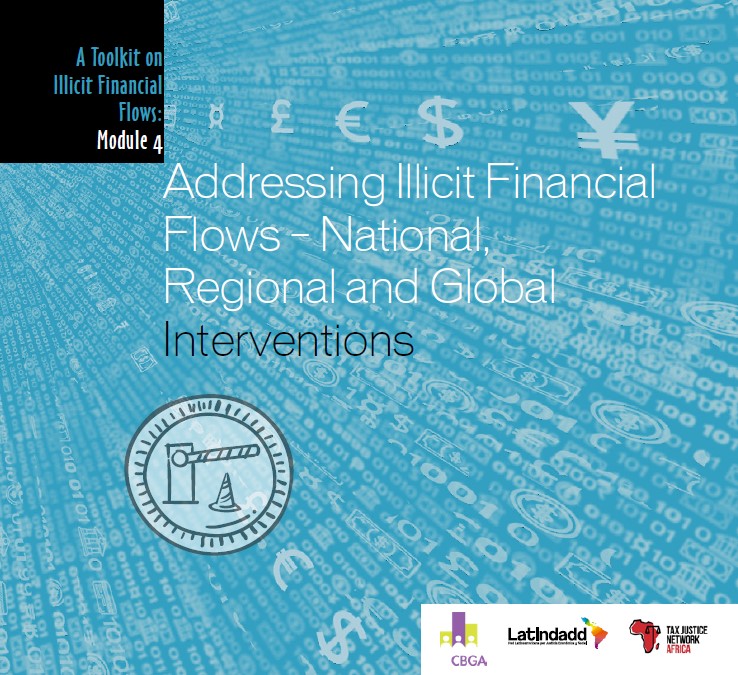 A Tool Kit on Financial Flow (module 4): Addressing Illicit Financial Flows – National, Regional and Global Interventions