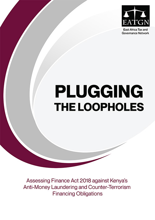 Plugging the loopholes Assessing Finance Act 2018 against Kenyas Anti Money Laundering and Counter Terrorism Financing Obligations