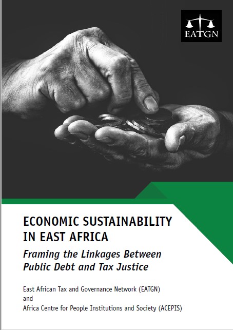 ECONOMIC SUSTAINABILITY IN EAST AFRICA: Framing the Linkages between Public Debt and Tax Justice